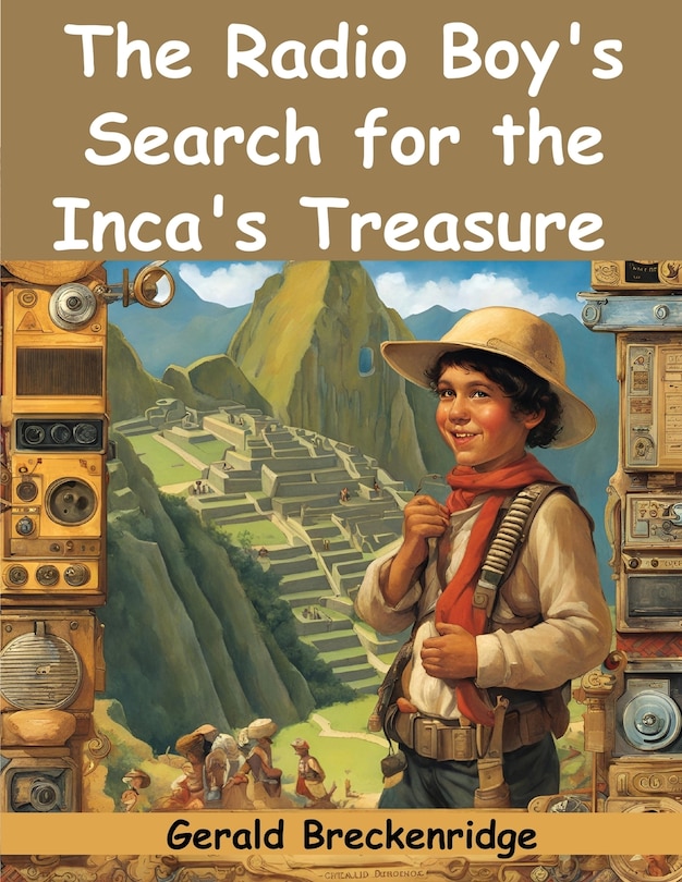 Couverture_The Radio Boy's Search for the Inca's Treasure