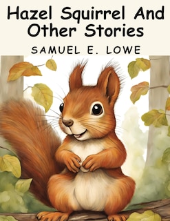 Front cover_Hazel Squirrel And Other Stories