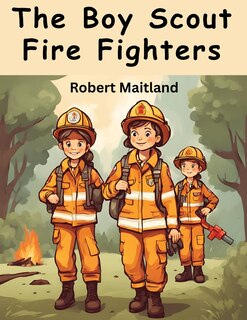Front cover_The Boy Scout Fire Fighters
