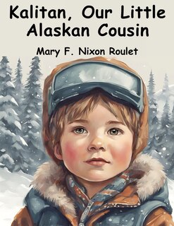 Front cover_Kalitan, Our Little Alaskan Cousin