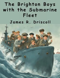 Front cover_The Brighton Boys with the Submarine Fleet