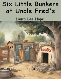 Front cover_Six Little Bunkers at Uncle Fred's