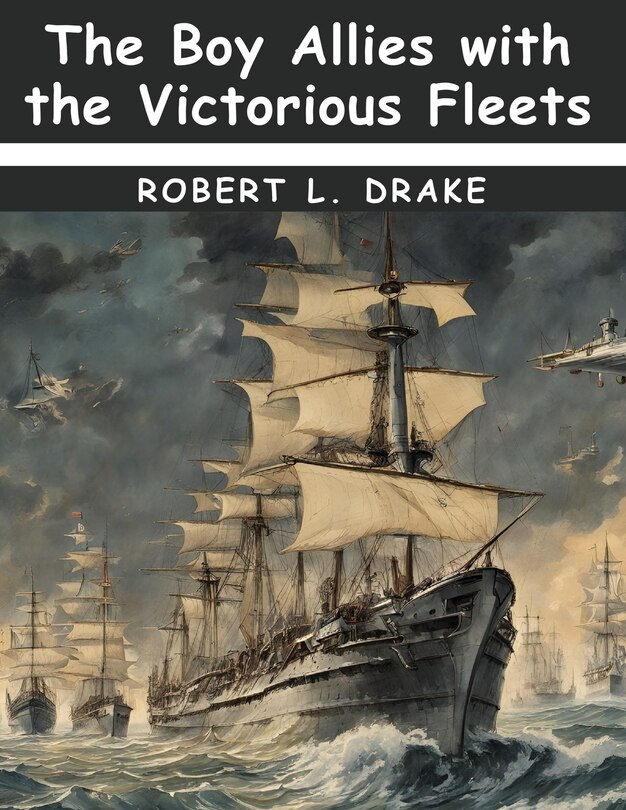 Front cover_The Boy Allies with the Victorious Fleets