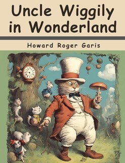 Front cover_Uncle Wiggily in Wonderland