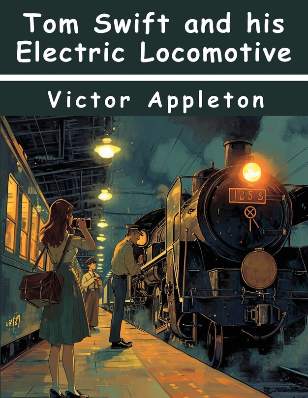 Front cover_Tom Swift and his Electric Locomotive
