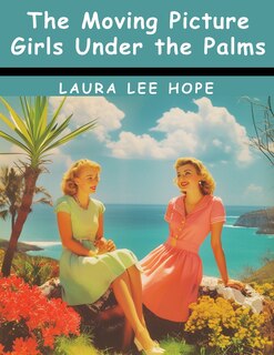 Front cover_The Moving Picture Girls Under the Palms