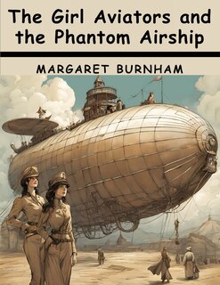 Front cover_The Girl Aviators and the Phantom Airship