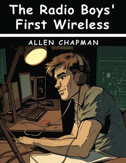Front cover_The Radio Boys' First Wireless