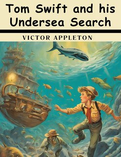 Front cover_Tom Swift and his Undersea Search