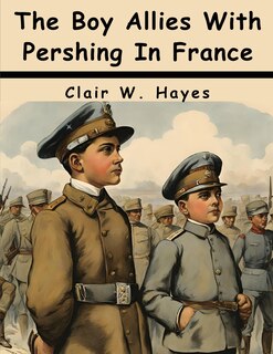 Couverture_The Boy Allies With Pershing In France