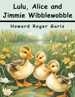 Front cover_Lulu, Alice and Jimmie Wibblewobble