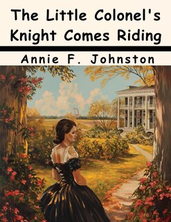 Front cover_The Little Colonel's Knight Comes Riding
