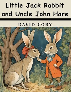 Front cover_Little Jack Rabbit and Uncle John Hare
