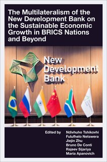 Front cover_The Multilateralism of the New Development Bank on the Sustainable Economic Growth in BRICS Nations and Beyond