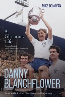 Couverture_Danny Blanchflower, a Glorious Life