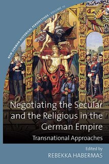 Front cover_Negotiating the Secular and the Religious in the German Empire