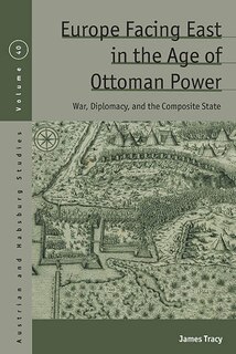 Front cover_Europe Facing East in the Age of Ottoman Power