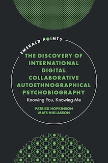 Front cover_The Discovery of International Digital Collaborative Autoethnographical Psychobiography