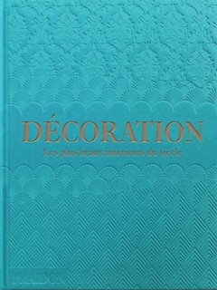 Front cover_Décoration : les plus beaux intérieurs du siècle