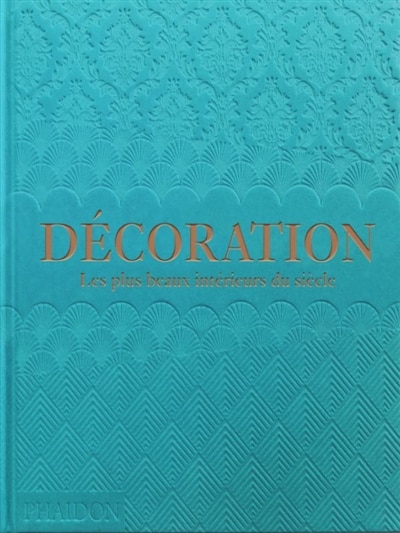 Front cover_Décoration : les plus beaux intérieurs du siècle