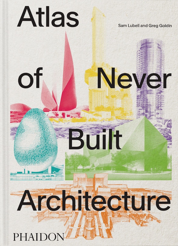 Couverture_Atlas of Never Built Architecture