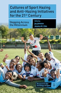 Front cover_Cultures of Sport Hazing and Anti-Hazing Initiatives for the 21st Century