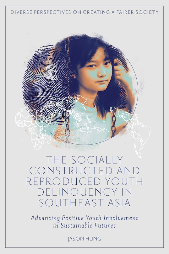Front cover_The Socially Constructed and Reproduced Youth Delinquency in Southeast Asia