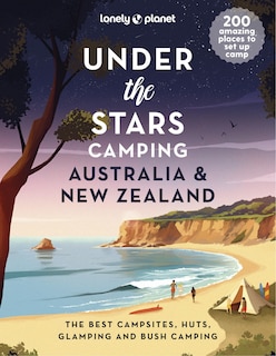 Front cover_Lonely Planet Under the Stars Camping Australia and New Zealand