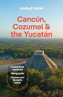 Couverture_Lonely Planet Cancun, Cozumel & the Yucatan 11 11th Ed.
