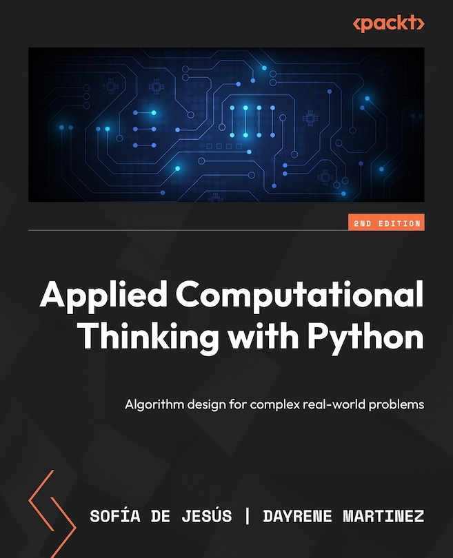 Applied Computational Thinking with Python - Second Edition: Algorithm design for complex real-world problems