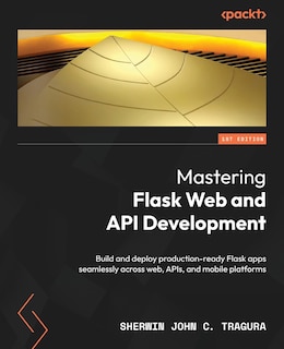 Front cover_Mastering Flask Web and API Development