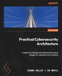Front cover_Practical Cybersecurity Architecture - Second Edition