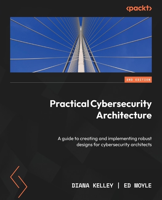 Front cover_Practical Cybersecurity Architecture - Second Edition
