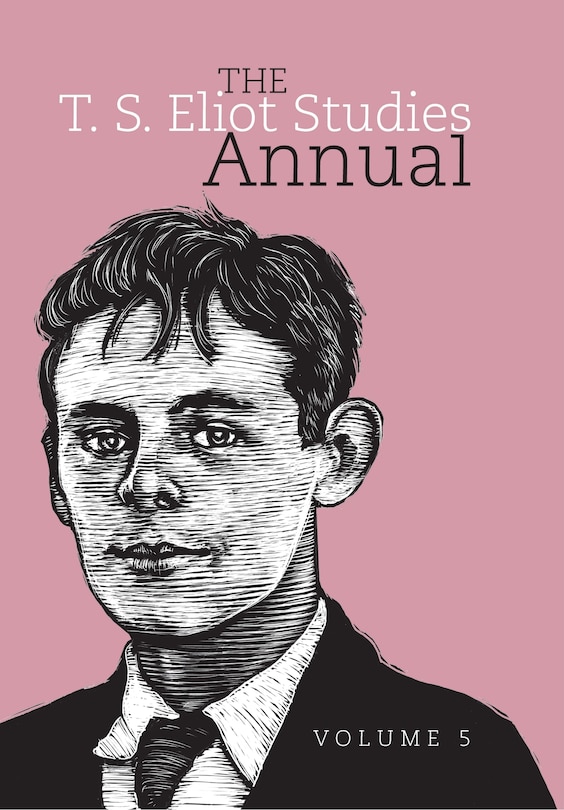 The T. S. Eliot Studies Annual: Volume 5