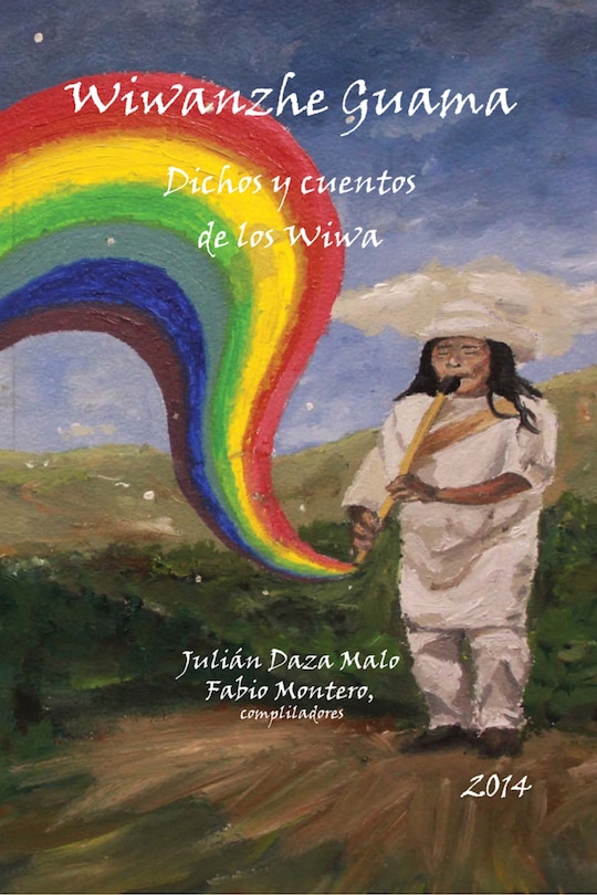 Wiwanzhe Guama: Dichos y cuentos de los Wiwa