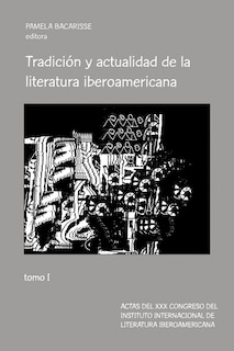 Tradición y actualidad de la literatura iberoamericana: Tomo I