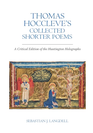 Thomas Hoccleve's Collected Shorter Poems: A Critical Edition of the Huntington Holographs