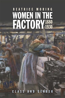 Front cover_Women in the Factory, 1880-1930