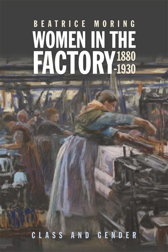 Front cover_Women in the Factory, 1880-1930