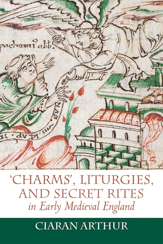 Couverture_'Charms', Liturgies, and Secret Rites in Early Medieval England