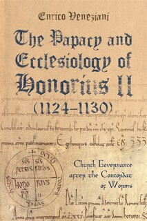 Front cover_The Papacy and Ecclesiology of Honorius II (1124-1130)