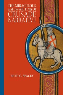 Front cover_The Miraculous and the Writing of Crusade Narrative