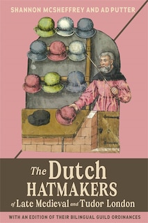 Couverture_The Dutch Hatmakers of Late Medieval and Tudor London