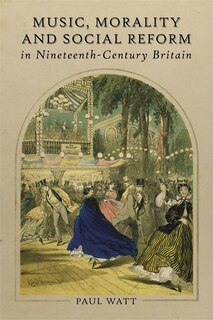 Front cover_Music, Morality and Social Reform in Nineteenth-Century Britain