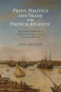 Front cover_Print, Politics and Trade in the French Atlantic