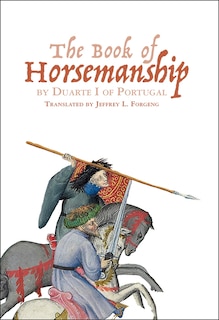 Couverture_<I>The Book of Horsemanship</I> by Duarte I of Portugal
