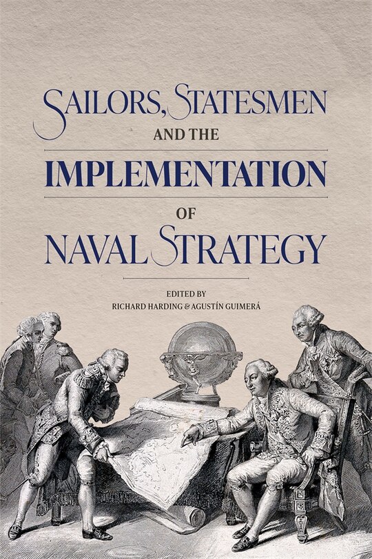 Front cover_Sailors, Statesmen and the Implementation of Naval Strategy