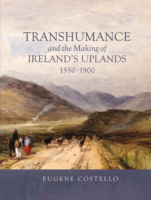 Couverture_Transhumance and the Making of Ireland's Uplands, 1550-1900