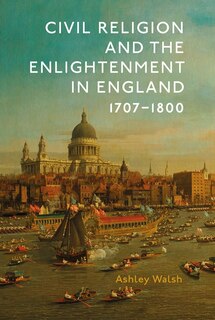 Couverture_Civil Religion and the Enlightenment in England, 1707-1800