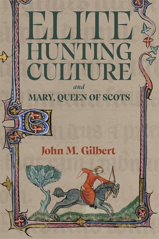 Front cover_Elite Hunting Culture and Mary, Queen of Scots